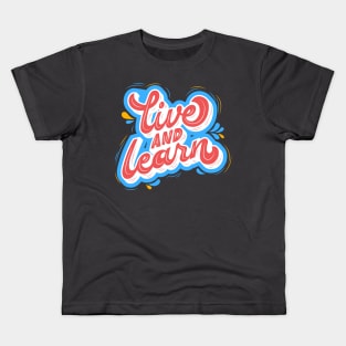 Live and Learn Kids T-Shirt